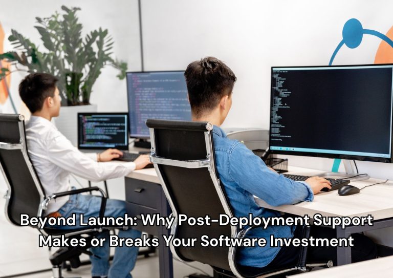 Beyond Launch: Why Post-Deployment Support Makes or Breaks Your Software Investment