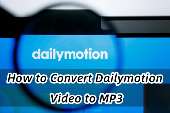 How to Download Dailymotion Videos to MP4 or MP3?